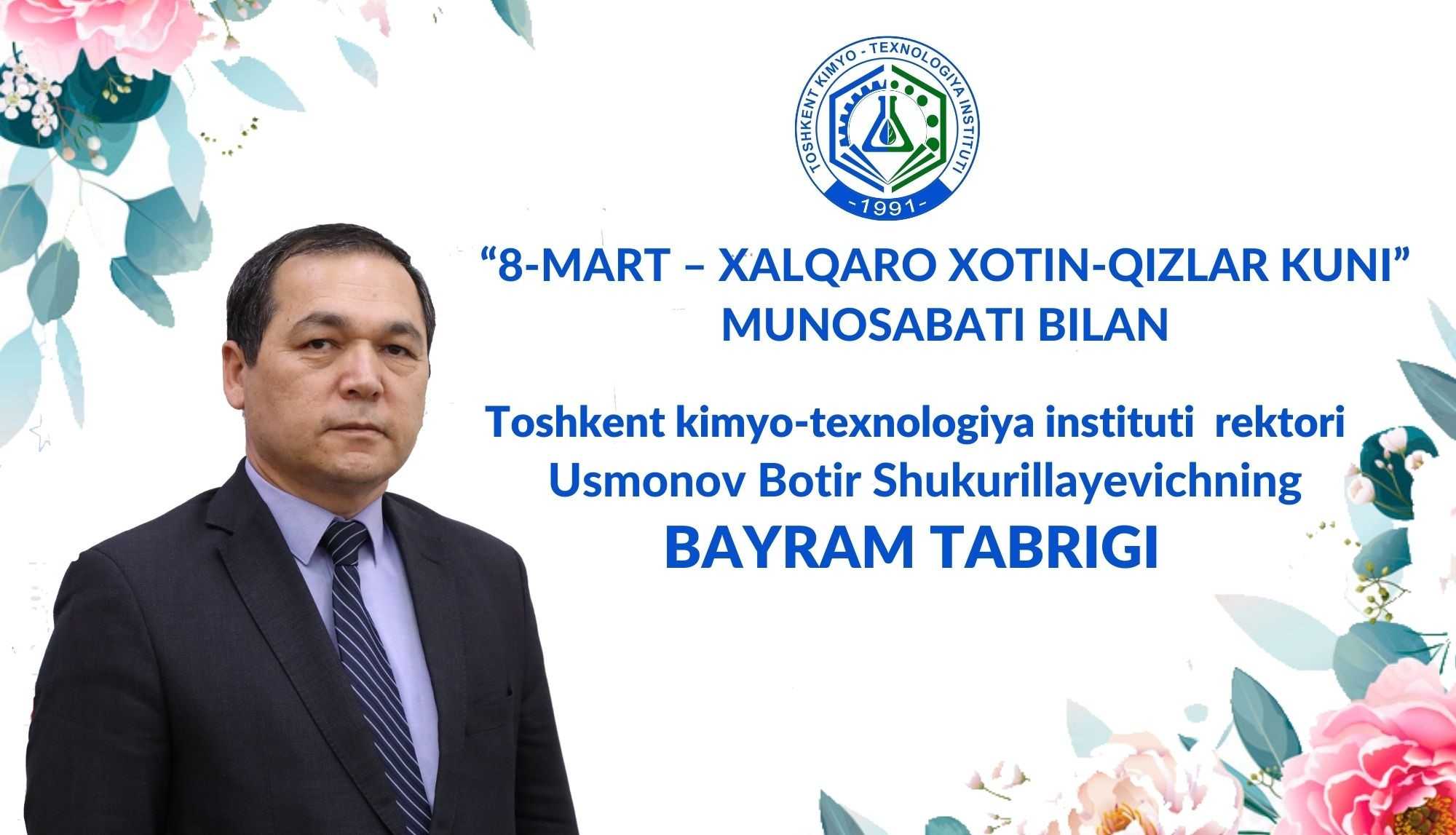 MARCH 8 - HOLIDAY GREETING OF THE RECTOR OF THE INSTITUTE ON THE OCCASION OF THE INTERNATIONAL WOMEN'S DAY | tkti.uz