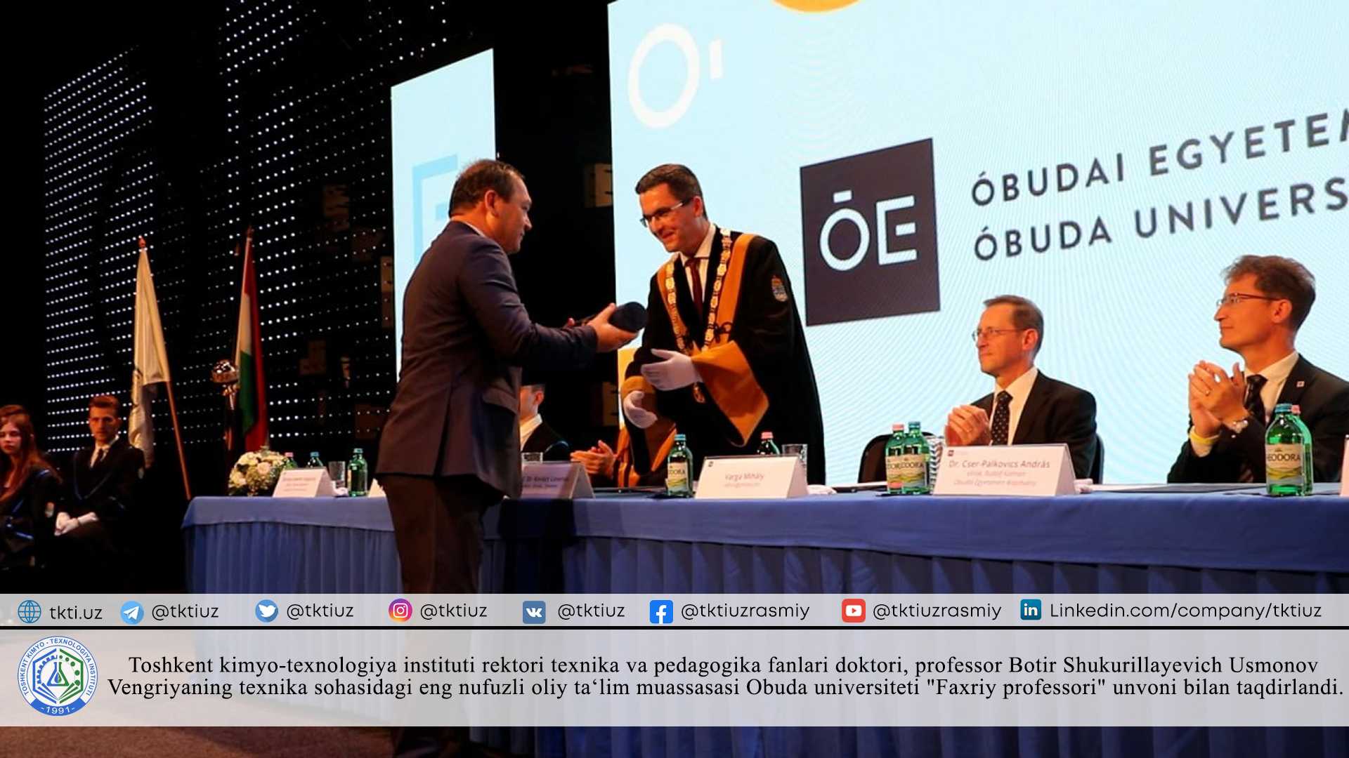 Rector of the Tashkent Institute of Chemical Technology, Doctor of Technical and Pedagogical Sciences, Professor Botir Shukurillaevich Usmanov was awarded the title of "Honorary Professor" of Obuda University, the most prestigious higher education institution in the technical field of Hungary. | tkti.uz