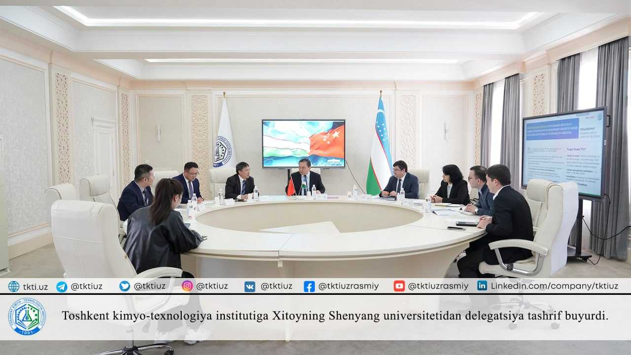 Toshkent kimyo-texnologiya institutiga Xitoyning Shenyang universitetidan delegatsiya tashrif buyurdi. | tkti.uz