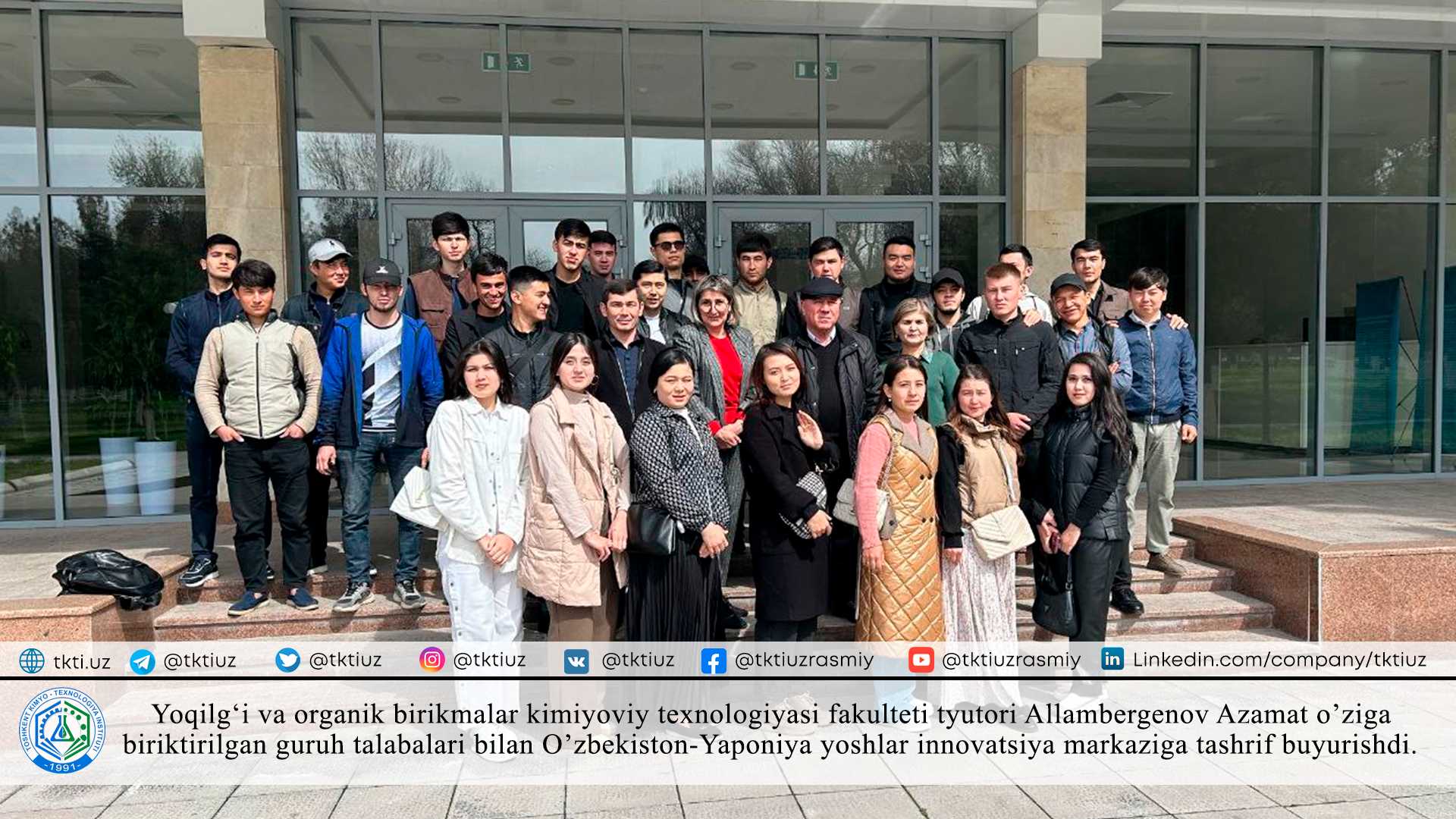 Allambergenov Azamat, tutor of the Faculty of Chemical Technology of Fuel and Organic Compounds, visited the Uzbekistan-Japan Youth Innovation Center with the students of his group. | tkti.uz