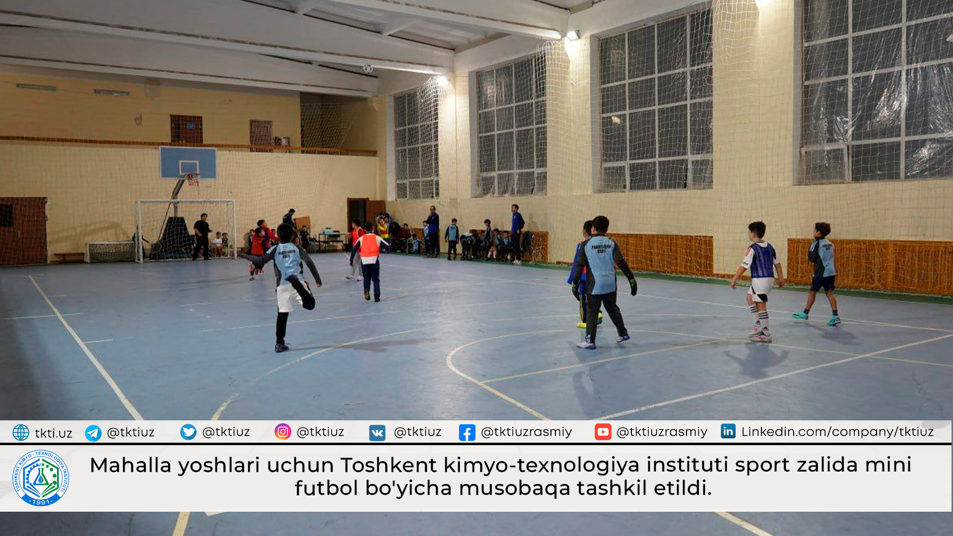 Mahalla yoshlari uchun Toshkent kimyo-texnologiya instituti sport zalida mini futbol bo'yicha musobaqa tashkil etildi. | tkti.uz